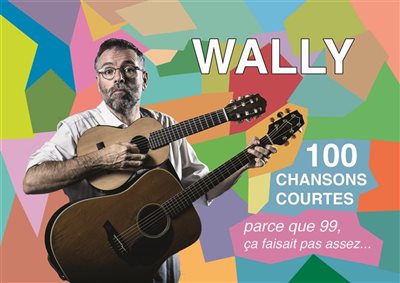 100 chansons courtes deuxième livret/CD des chansons courtes de wally